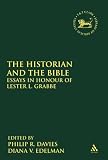 The historian and the Bible : essays in honour of Lester L. Grabbe