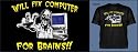 Will fix computer for brains T-Shirt