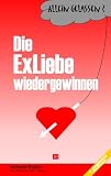 Allein gelassen? Die Exliebe wiedergewinnen - Antonio Elster