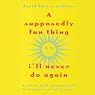 A Supposedly Fun Thing I'll Never Do Again: Essays and Arguments