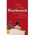 Westbesuch: Vom Leben in den Zeiten der Sehnsucht