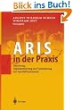 ARIS in der Praxis: Gestaltung, Implementierung und Optimierung von Gesch�ftsprozessen