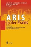 ARIS in der Praxis: Gestaltung, Implementierung und Optimierung von Geschäftsprozessen (German Edition)