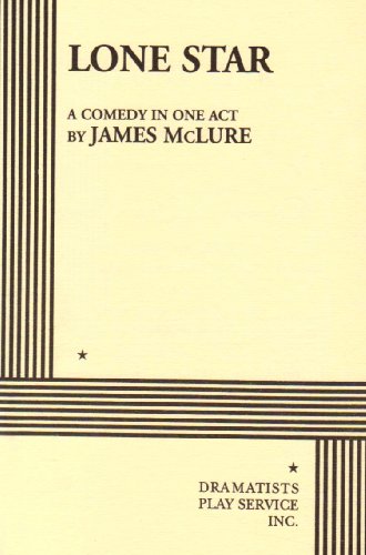 Lone Star. Author: James McLure. Publisher: Dramatists Play Service