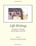 Life writing : the spirit of the age and the state of the art