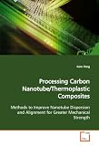 Processing Carbon Nanotube/Thermoplastic Composites: Methods to Improve Nanotube Dispersion and Alignment  for Greater Mechanical Strength