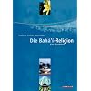 Die Bah�'i-Religion (Baha'i - Bahai): Ein �berblick