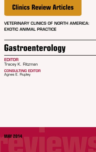 Gastroenterology, An Issue of Veterinary Clinics of North America: Exotic Animal Practice, (The Clinics: Veterinary Medicine)