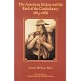 The American Indian and the End of the Confederacy, 1863-1866 (Civil War) by  Annie Heloise Abel and Theda Perdue