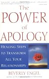 The Power of Apology: Healing Steps to Transform All Your Relationships