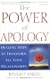The Power of Apology: Healing Steps to Transform All Your Relationships