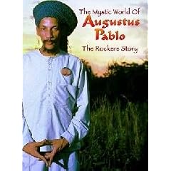 Mystic World of Augustus Pablo The Rockers Story by  Augustus Pablo 
