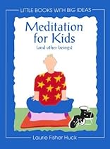 Meditation for Kids: (And Other Beings) (Little Books With Big Ideas)