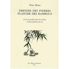 Dresser des pierres, Planter des bambous : L'art du jardin selon Nan Shan