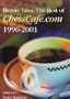 Heroic Tales: The Best of Chesscafe.com 1996 - 2001