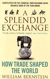 A Splendid Exchange: How Trade Shaped the World