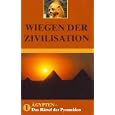 Wiegen der Zivilisation Teil 1: �gypten - Das R�tsel der Pyramiden