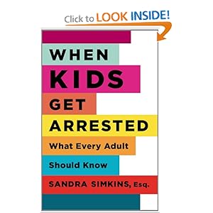 When Kids Get Arrested - Sandra Simkins Esq.