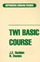 Twi Basic Course (Hippocrene Pbk) (Hippocrene Language Studies)