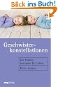 Geschwisterkonstellationen. Die Familie bestimmt Ihr Leben.