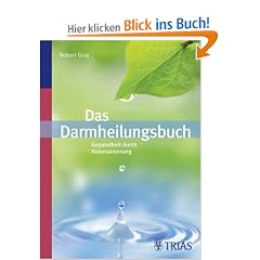 Das Darm-Heilungsbuch: Gesundheit durch Kolon-Sanierung