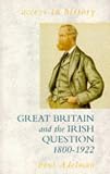 Great Britain and the Irish Question, 1800-1922