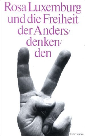 Rosa Luxemburg und die Freiheit der Andersdenkenden