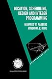 Location, scheduling, design and integer programming