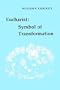 Eucharist: Symbol of Transformation
