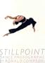 Stillpoint: Dance Photographs by Ronald Compton