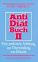 Antidi&auml;tbuch, Teil 2, Eine praktische Anleitung zur &Uuml;berwindung von E&szlig;sucht