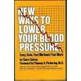 New Ways to Lower Your Blood Pressure: Easy, Safe, Fast Methods That Work by  Claire Safran