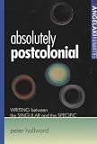 Absolutely Postcolonial: Writing Between the Singular and the Specific (Angelaki Humanities)
