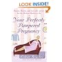 Your Perfectly Pampered Pregnancy: Beauty, Health, and Lifestyle Advice for the Modern Mother-to-Be