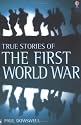 True Stories of World War One (Usborne True Stories)