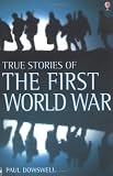 True Stories of World War One (Usborne True Stories)