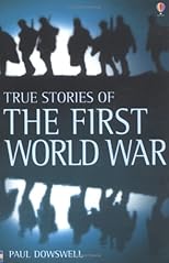 True Stories of the First World War (True Adventure Stories)