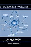 Strategic Job Modeling: Working at the Core of Integrated Human Resources