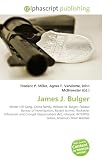 James J. Bulger: Winter Hill Gang, Crime family, William M. Bulger, Federal Bureau of Investigation, Racket (crime), Racketeer Influenced and Corrupt ... INTERPOL notice, Americas Most Wanted