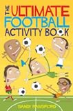 The Ultimate Football Activity Book: Football Jokes, Puzzles and Crosswords