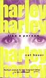 Harley, Like a Person