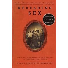 Rereading Sex: Battles Over Sexual Knowledge and Suppression in Nineteenth-Century America