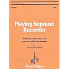 Buy Playing Soprano Recorder: A Basic Recorder Method for Group or Individual Instruction...