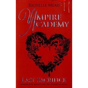 Vampire Academy: Last Sacrifice Vampire Academy: Last Sacrifice