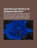 Australian people of Serbian descent: Holly Valance, Jelena Doki, Dragan Vasiljkovi, Brian Kekovich, Dan Ilic, Sam Kekovich, Danny Vukovic
