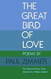 GREAT BIRD OF LOVE: POEMS (National Poetry Series)