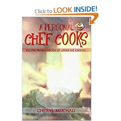 A Personal Chef Cooks: Recipes from a Decade of Lower Fat Cooking