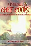 A Personal Chef Cooks: Recipes From A Decade of Lower Fat Cooking
