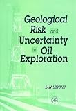 Geological Risk and Uncertainty in Oil Exploration: Uncertainty, Risk and Strategy