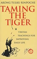 Taming the Tiger: Tibetan Teaching for Improving Daily Life